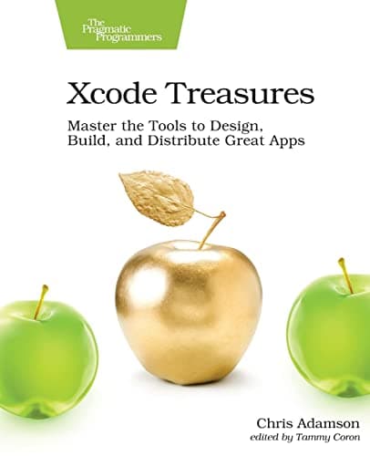 Xcode Treasures: Master the Tools to Design, Build, and Distribute Great Apps