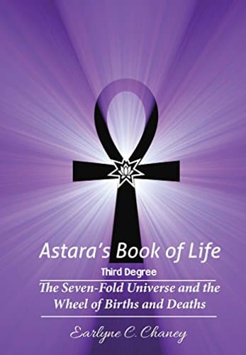Astara's Book of Life - 3rd Degree (Complete): The Seven-Fold Universe and the Wheel of Births and Deaths Kindle Edition