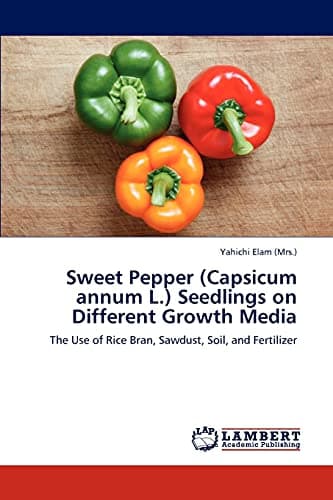 Sweet Pepper (Capsicum annum L.) Seedlings on Different Growth Media: The Use of Rice Bran, Sawdust, Soil, and Fertilizer
