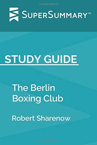 Study Guide: The Berlin Boxing Club by Robert Sharenow (SuperSummary)