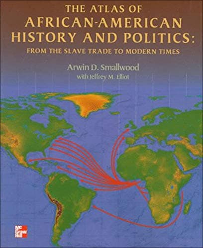 The Atlas of African-American History and Politics: From the Slave Trade to Modern Times