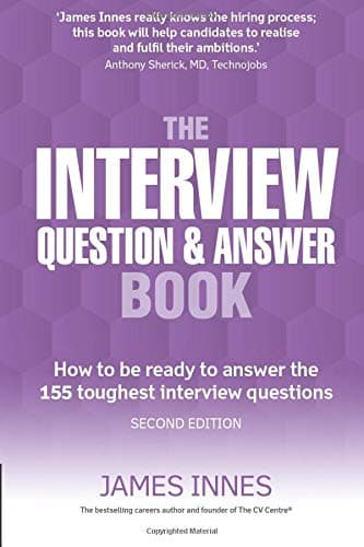 Interview Question & Answer Book, The: How to be ready to answer the 155 toughest intervi