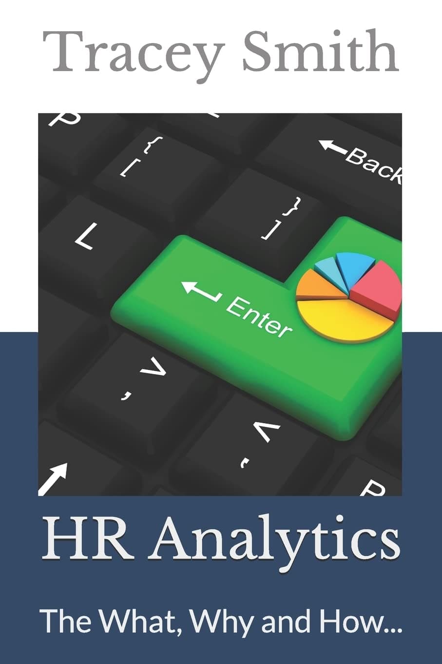 HR Analytics: The What, Why and How... Paperback – October 23, 2013