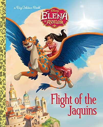 Flight of the Jaquins (Disney Elena of Avalor) (Big Golden Book) Hardcover – January 3, 2017