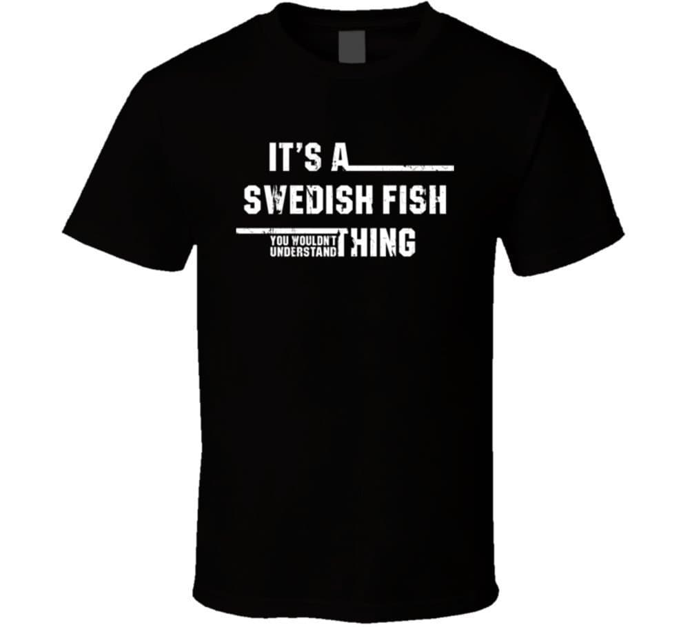 Swedish Fish You Wouldn't Understand Sweet Candy Worn Look T Shirt Black