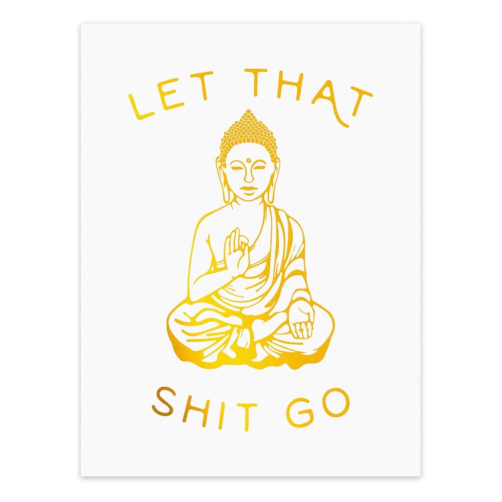 Let That Shit Go Quotes Gold Foil Print, Minimalist Typographic Yoga Room Dorm Buddha Cardstock Art Print Poster Home Decor Wall Art (8 X 10 inch, Set of 1, UNframed)