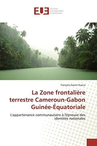 La zone frontalière terrestre cameroun-gabon guinée-équatoriale (Omn.Univ.Europ.) (French Edition)