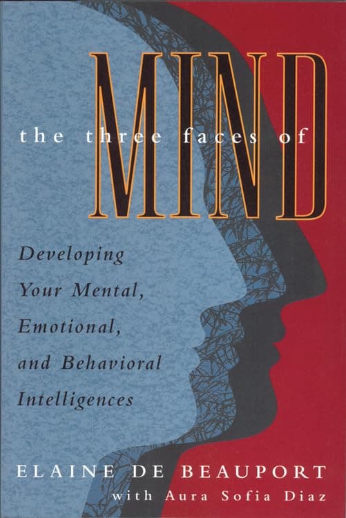 Three Faces of Mind: Developing Your Mental, Emotional, and Behavioral Intelligences Paperback – February 1, 2002