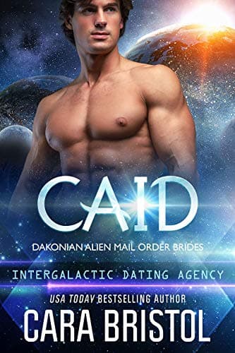 Caid: Dakonian Alien Mail Order Brides #3 (Intergalactic Dating Agency) Kindle Edition