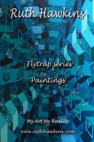 Ruth Hawkins Flytrap series of paintings: Bold, colourful, abstract paintings – reflecting the urban environment, using geometric forms. Paperback – December 18, 2013