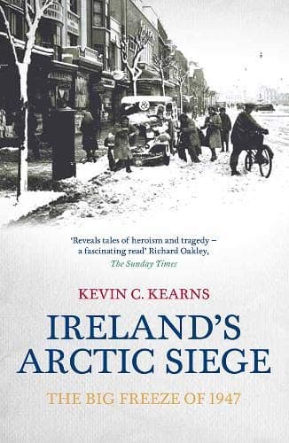 Ireland's Arctic Siege: The Big Freeze of 1947 Paperback – May 16, 2013