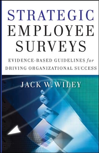 Strategic Employee Surveys: Evidence-based Guidelines for Driving Organizational Success 1st Edition