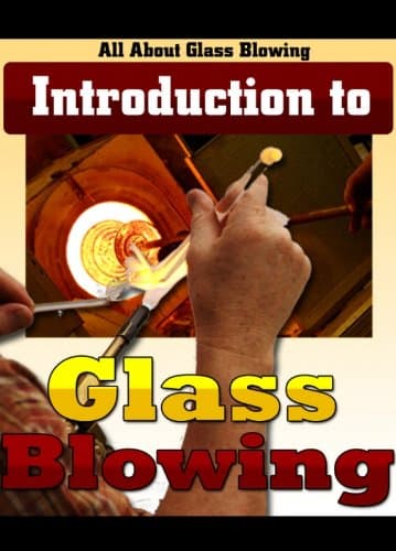 Glass Blowing, How To Blow Glass Kindle Edition