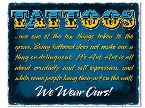 Tattoos...are one of the few things taken to the grave..... 11x14 Shop Slogan