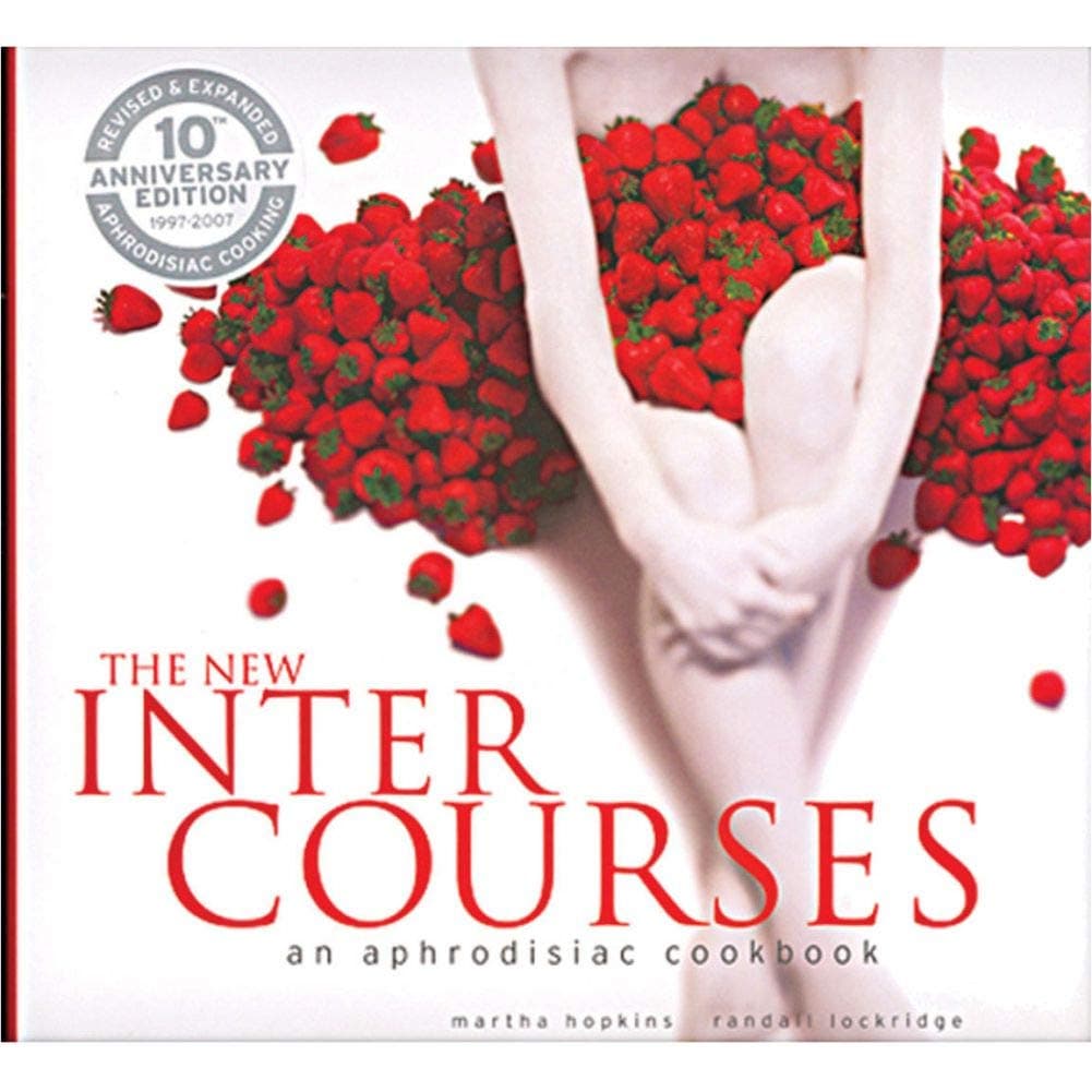 The New InterCourses: An Aphrodisiac Cookbook