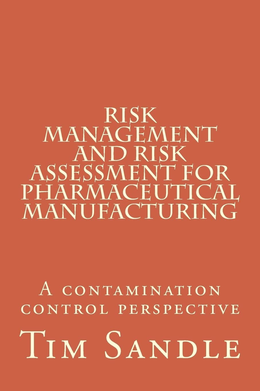 Risk Management and Risk Assessment for Pharmaceutical Manufacturing: A contamination control perspective