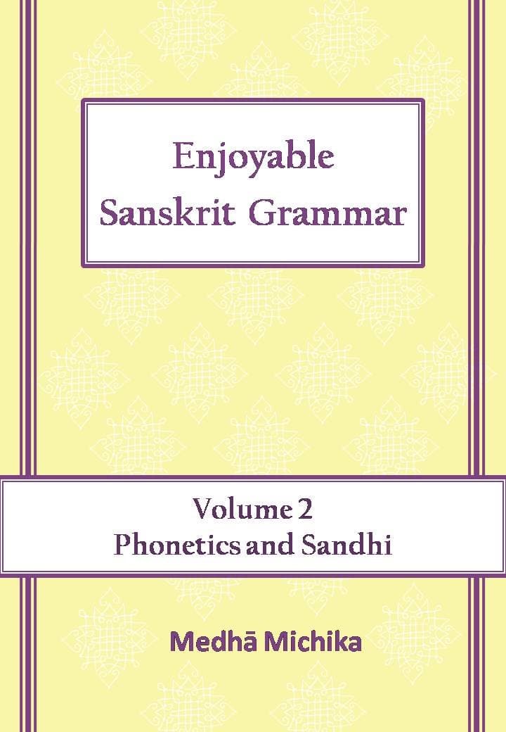 Enjoyable Sanskrit Grammar Volume 2 Phonetics & Sandhi