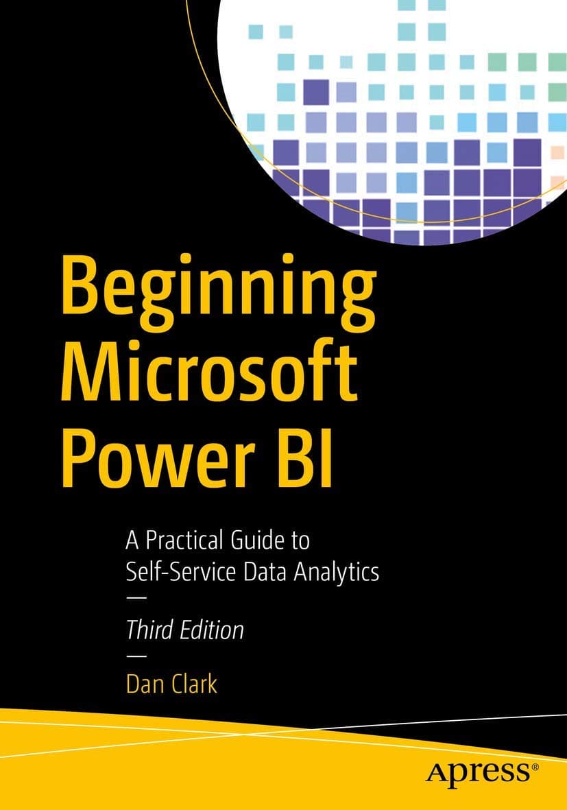 Beginning Microsoft Power BI: A Practical Guide to Self-Service Data Analytics Third Edition