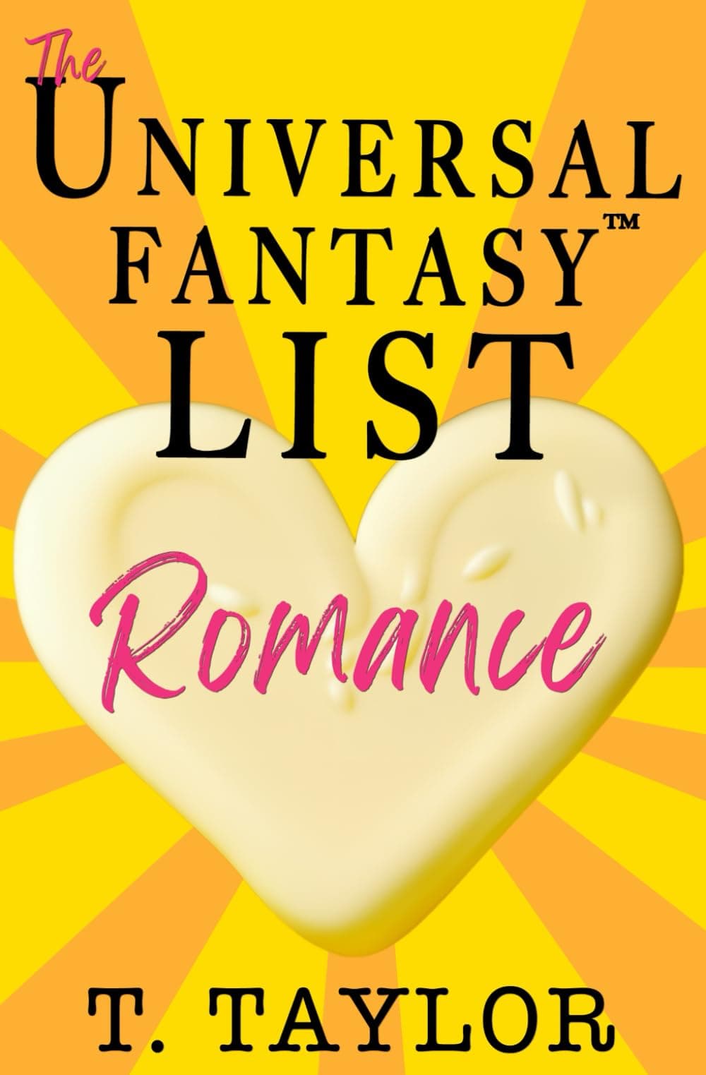 The Universal Fantasy List: ROMANCE: A writer's guide to making your stories IRRESISTIBLE and DELICIOUS (Universal Fantasy™: Butter Up Your Writing, Band 2) Paperback – 18 October 2023