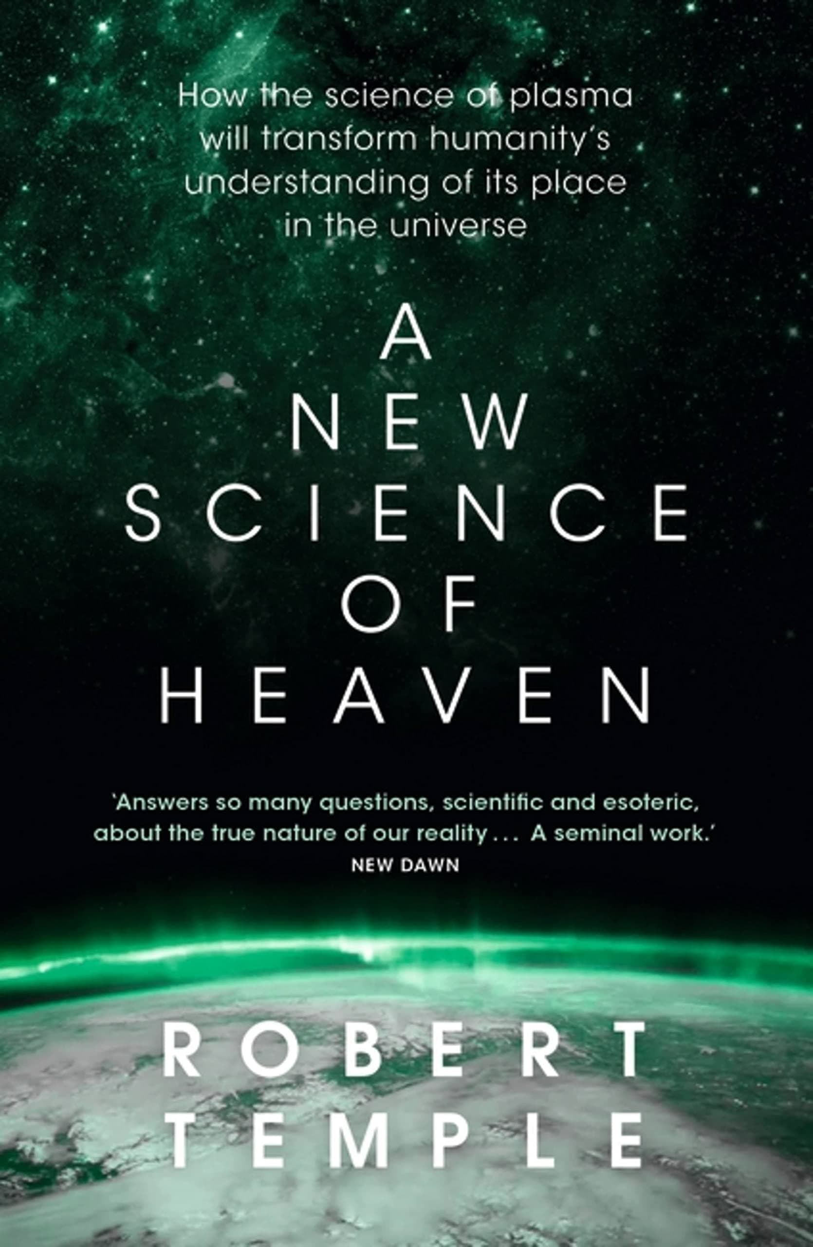 A New Science of Heaven: How the new science of plasma physics is shedding light on spiritual experience Paperback – 23 Mar. 2023