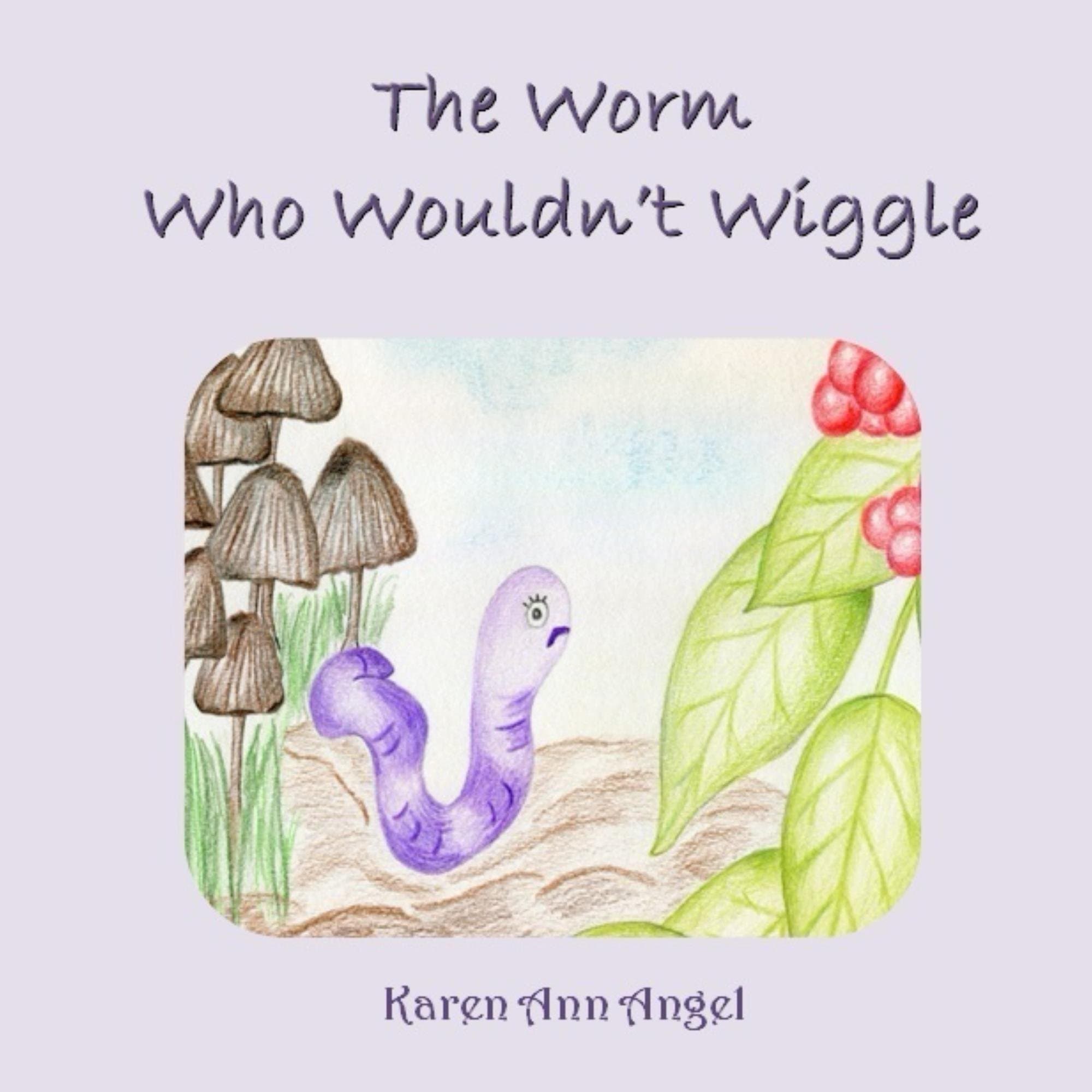 The Worm Who Wouldn't Wiggle