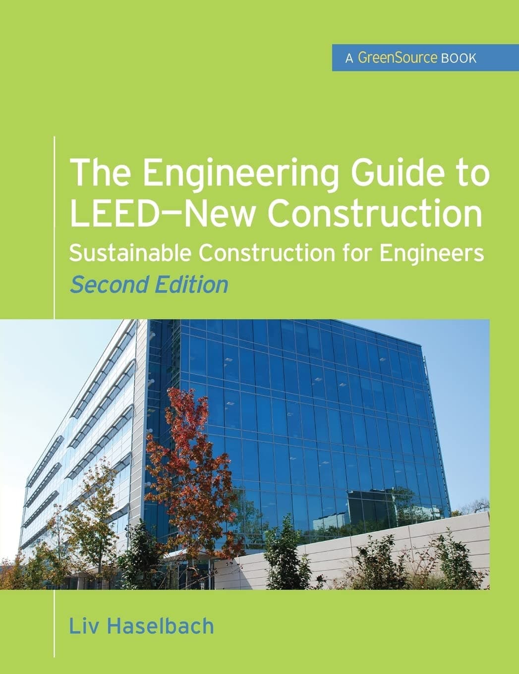 The Engineering Guide to LEED-New Construction: Sustainable Construction for Engineers (GreenSource): Sustainable Construction for Engineers 2nd Edition
