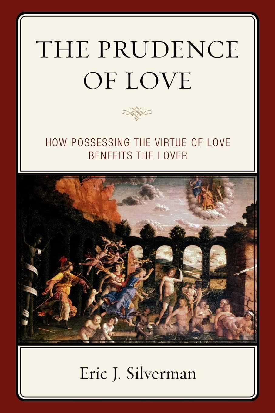 The Prudence of Love: How Possessing the Virtue of Love Benefits the Lover Paperback – October 11, 2010