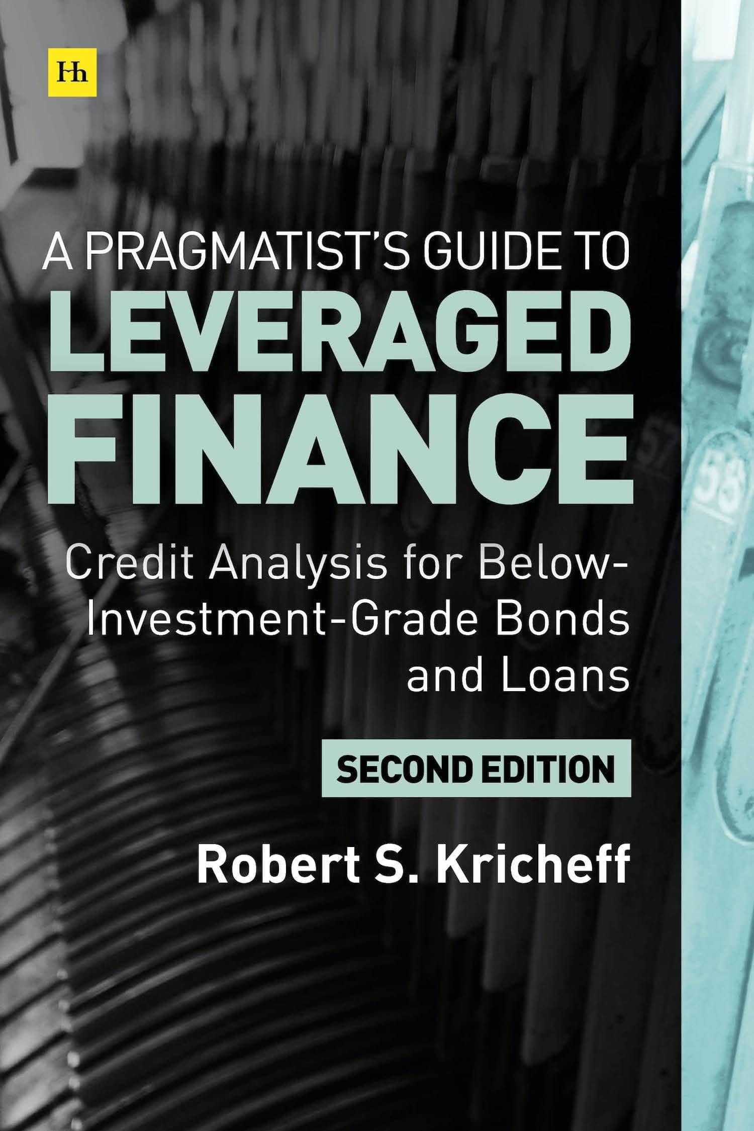 A Pragmatist's Guide to Leveraged Finance: Credit Analysis for Below-Investment-Grade Bonds and Loans