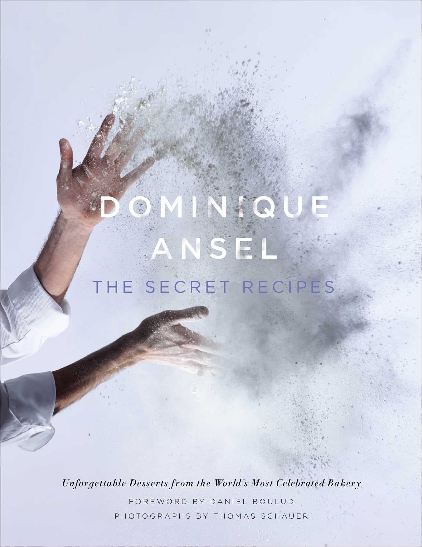 Dominique Ansel: The Secret Recipes Hardcover – 28 Oct. 2014