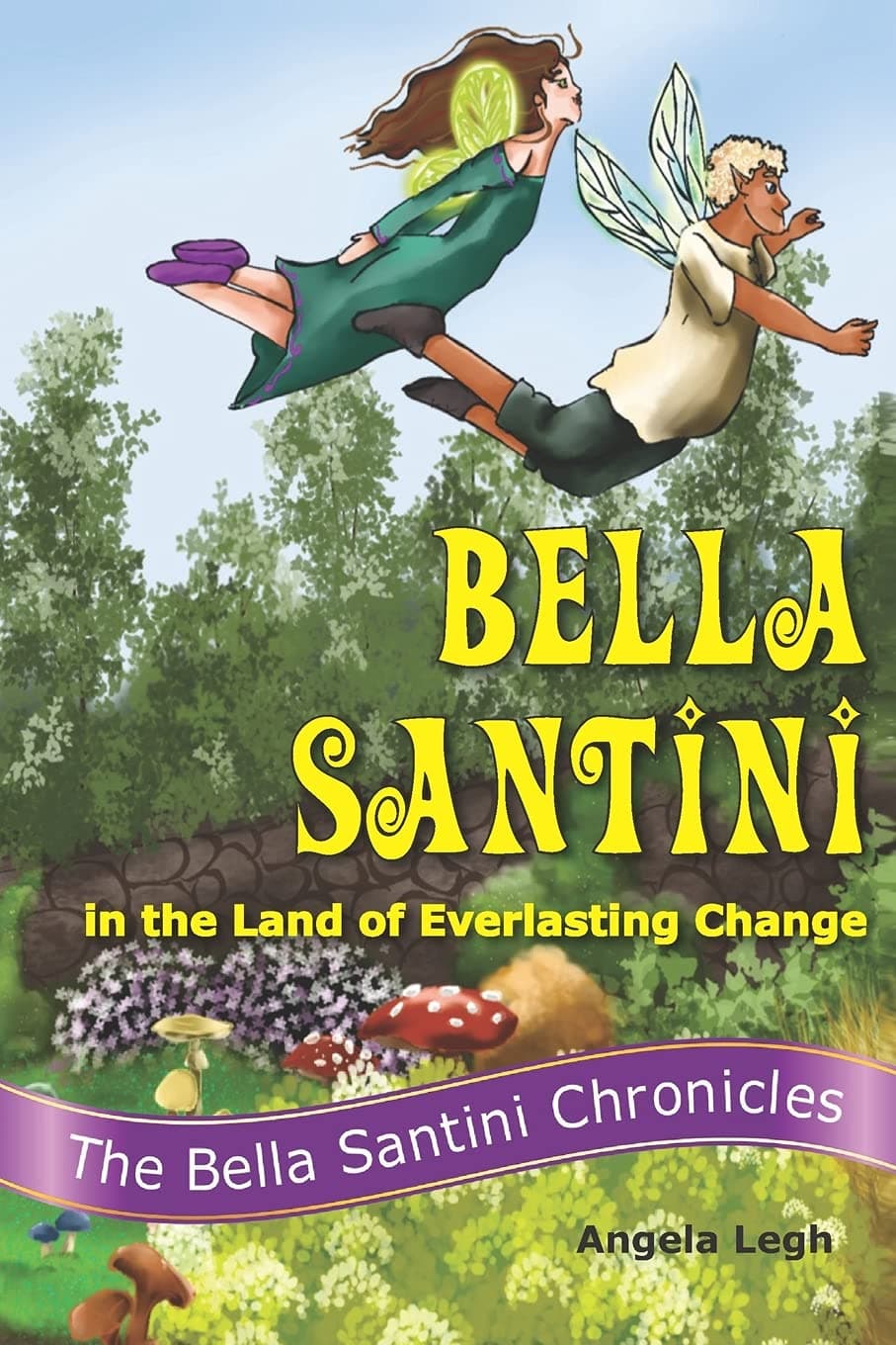 Angela LeghBella Santini in the Land of Everlasting Change: 1 (Bella Santini Chronicles)