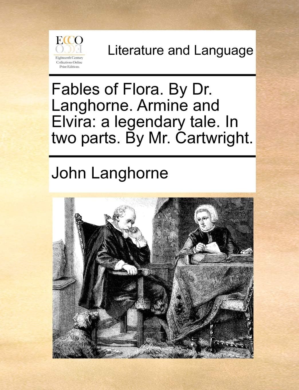 Fables of Flora. by Dr. Langhorne. Armine and Elvira: A Legendary Tale. in Two Parts. by Mr. Cartwright.