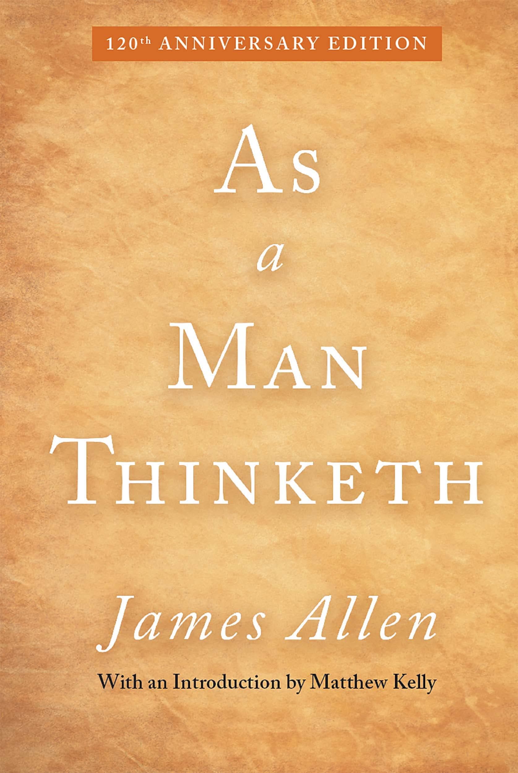 As a Man Thinketh: 120th Anniversary Edition