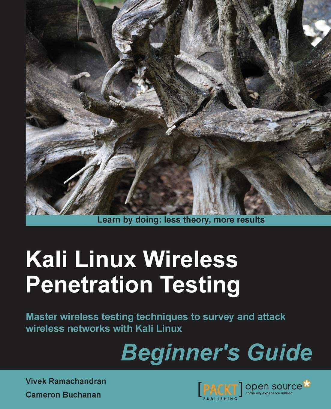 Kali Linux Wireless Penetration Testing: Beginner's Guide: Learn to penetrate Wi-Fi and wireless networks to secure your system from vulnerabilities: ... and attack wireless networks with Kali Linux