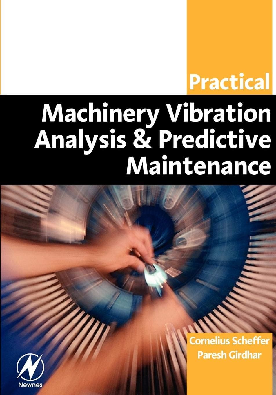 Practical Machinery Vibration Analysis and Predictive Maintenance Paperback – September 9, 2004