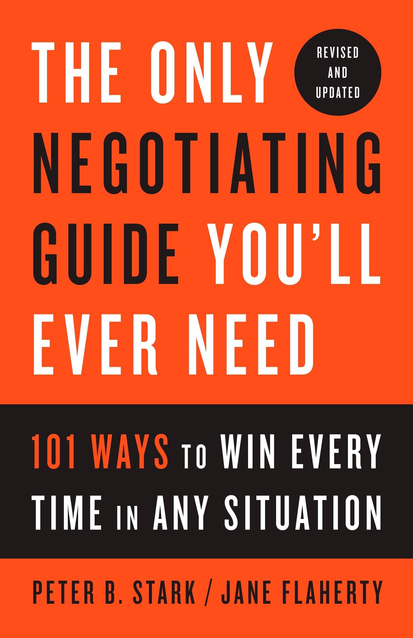 The Only Negotiating Guide You'll Ever Need, Revised and Updated: 101 Ways to Win Every Time in Any Situation Paperback – June 13, 2017