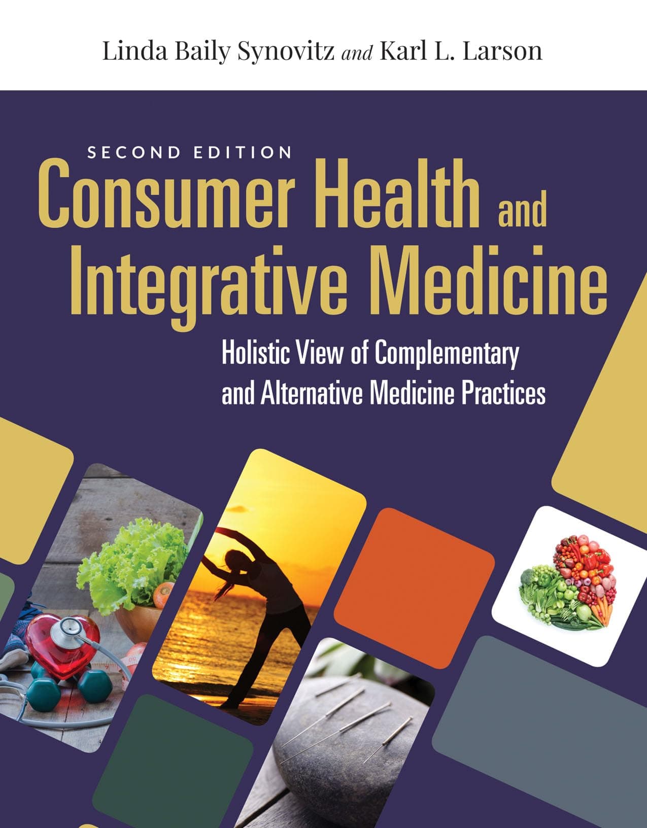 Consumer Health & Integrative Medicine: A Holistic View of Complementary and Alternative Medicine Practices: A Holistic View of Complementary and Alternative Medicine Practice