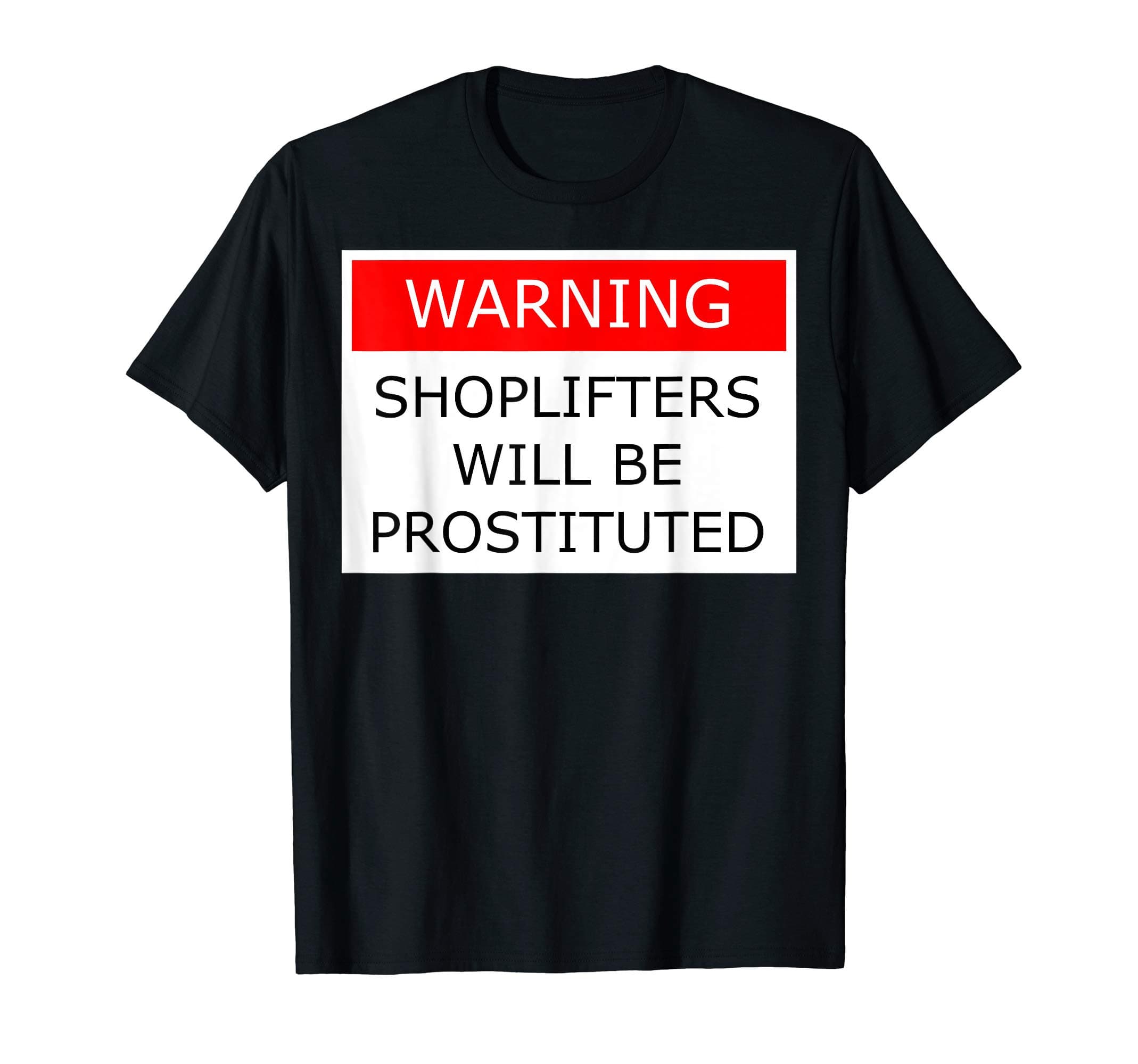 Tee's with Typo'sWarning: Shoplifters will be prostituted - Tee's with Typo's