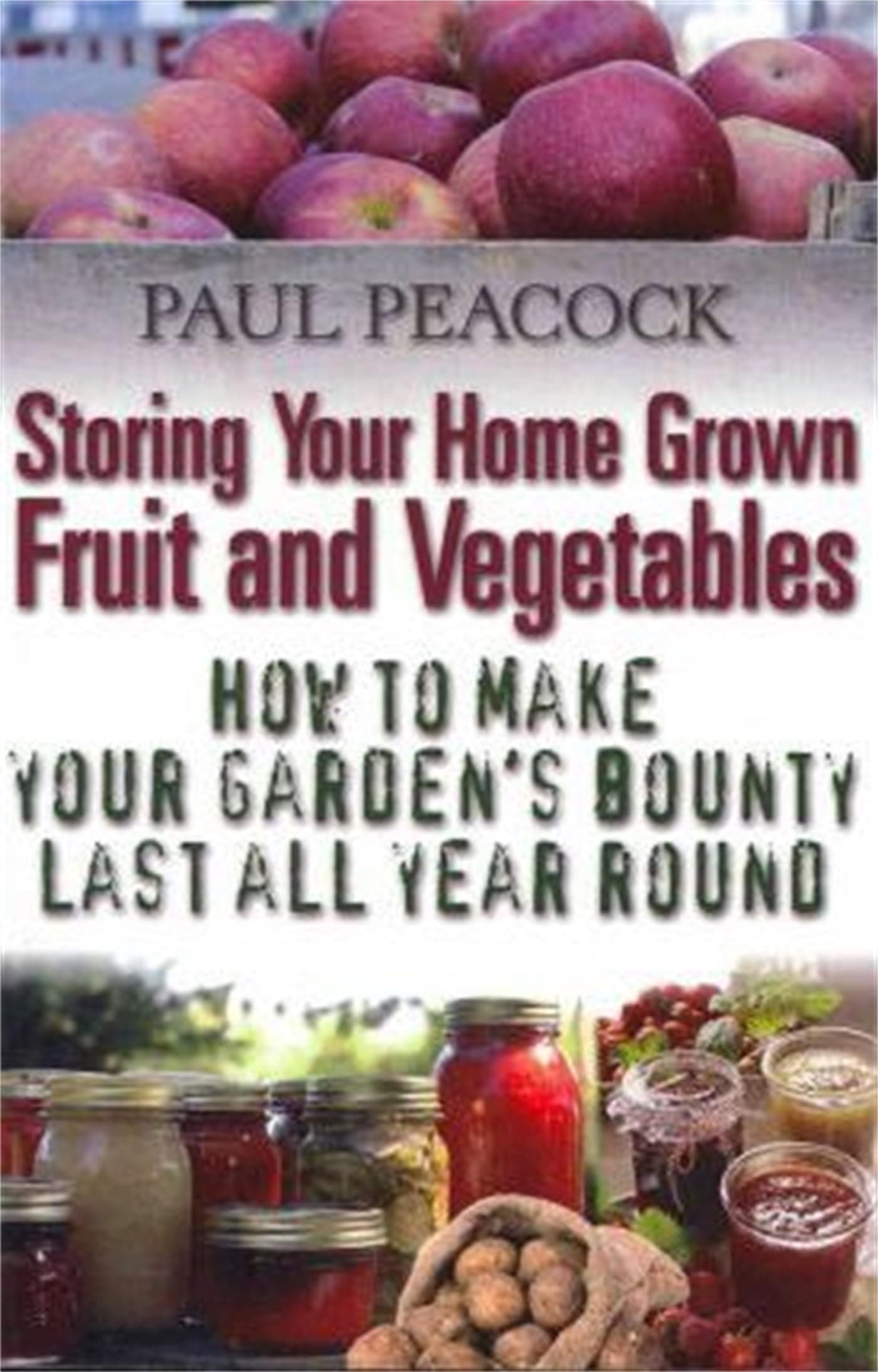 Storing Your Home Grown Fruit and Vegetables: How to make your garden's bounty last all year round