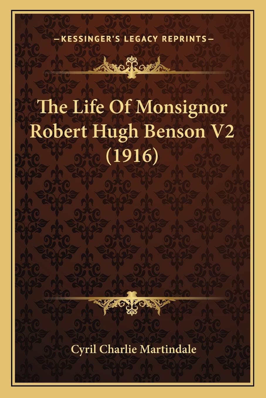 The Life Of Monsignor Robert Hugh Benson V2 (1916)