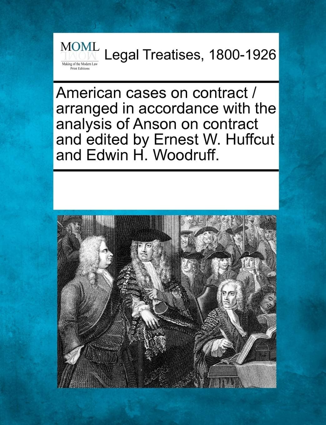 American Cases on Contract / Arranged in Accordance with the Analysis of Anson on Contract and Edited by Ernest W. Huffcut and Edwin H. Woodruff.
