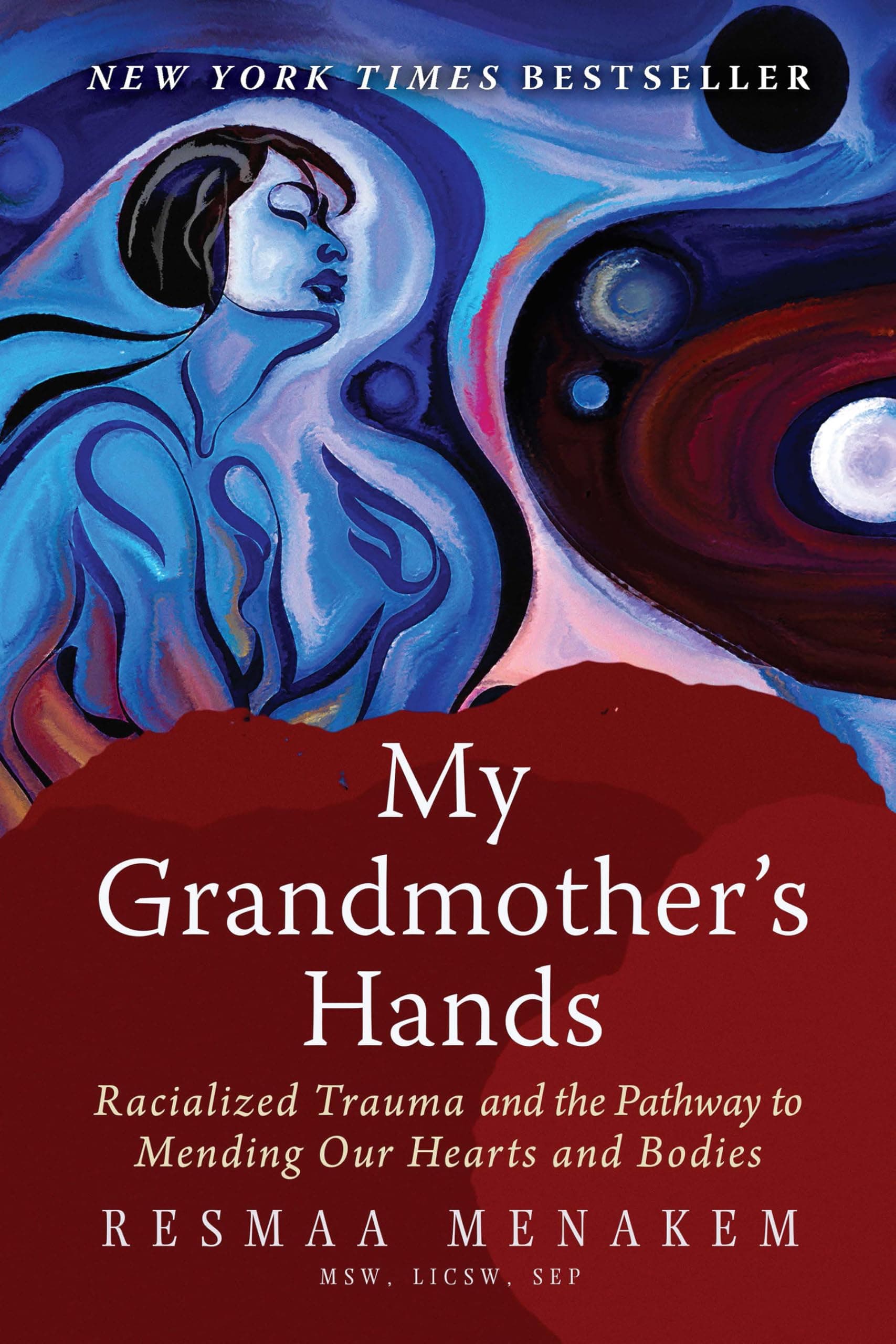 My Grandmother's Hands: Racialized Trauma and the Pathways to Mending Our Hearts and Bodies Paperback – Illustrated, 25 October 2017