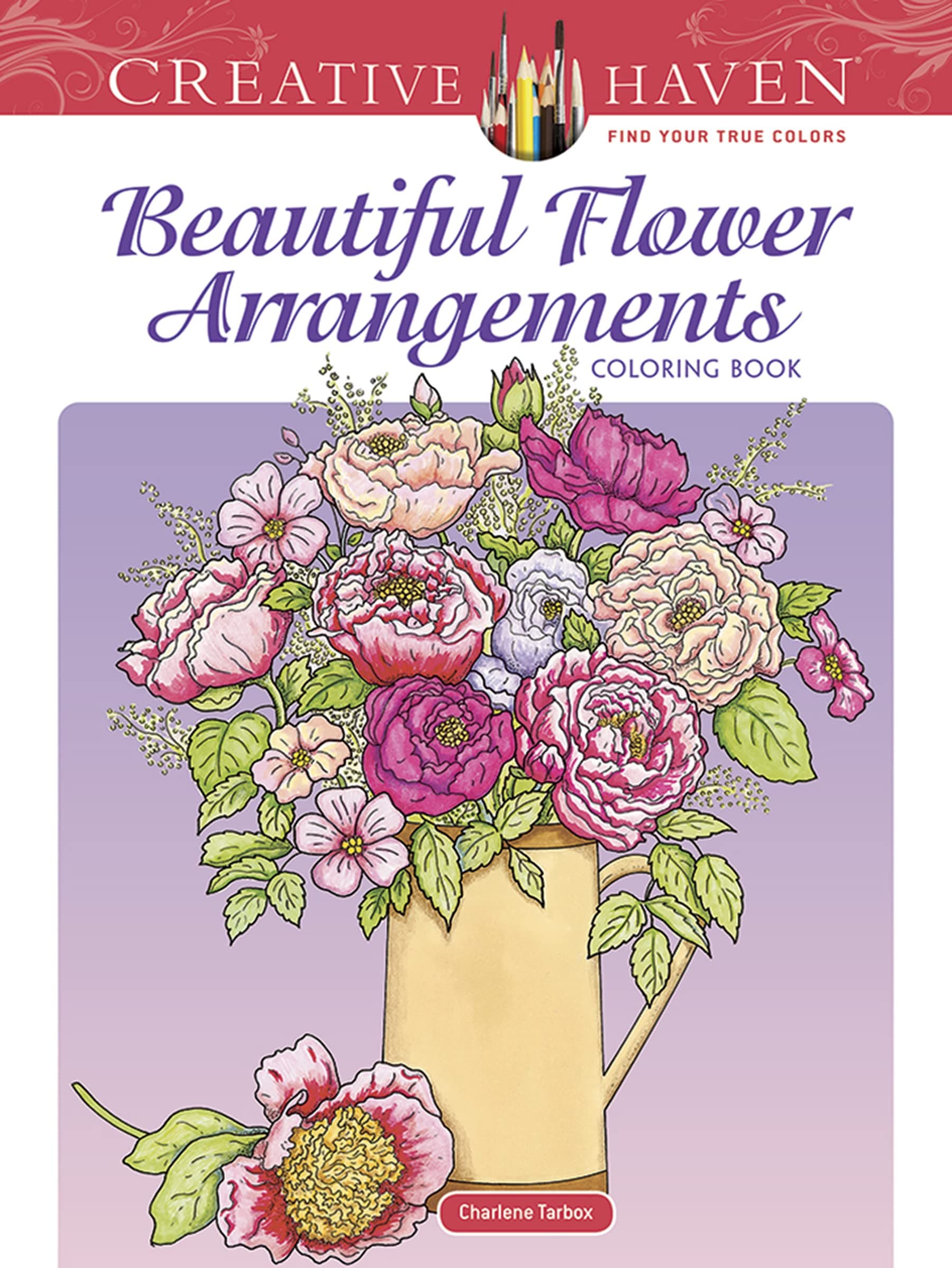 Creative Haven Beautiful Flower Arrangements Coloring Book: Relaxing Illustrations for Adult Colorists (Adult Coloring Books: Flowers & Plants)