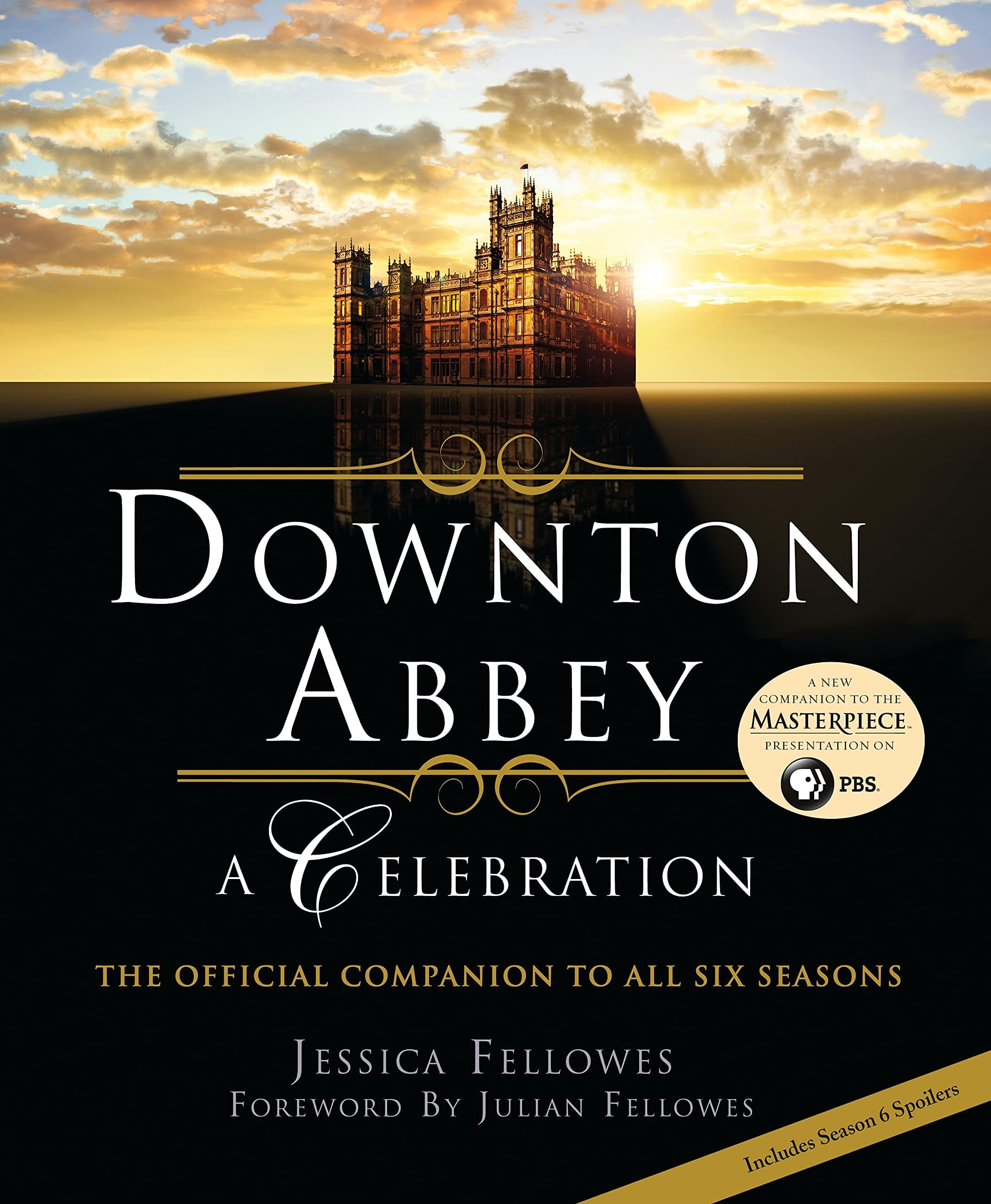 Downton Abbey: A Celebration - The Official Companion to All Six Seasons