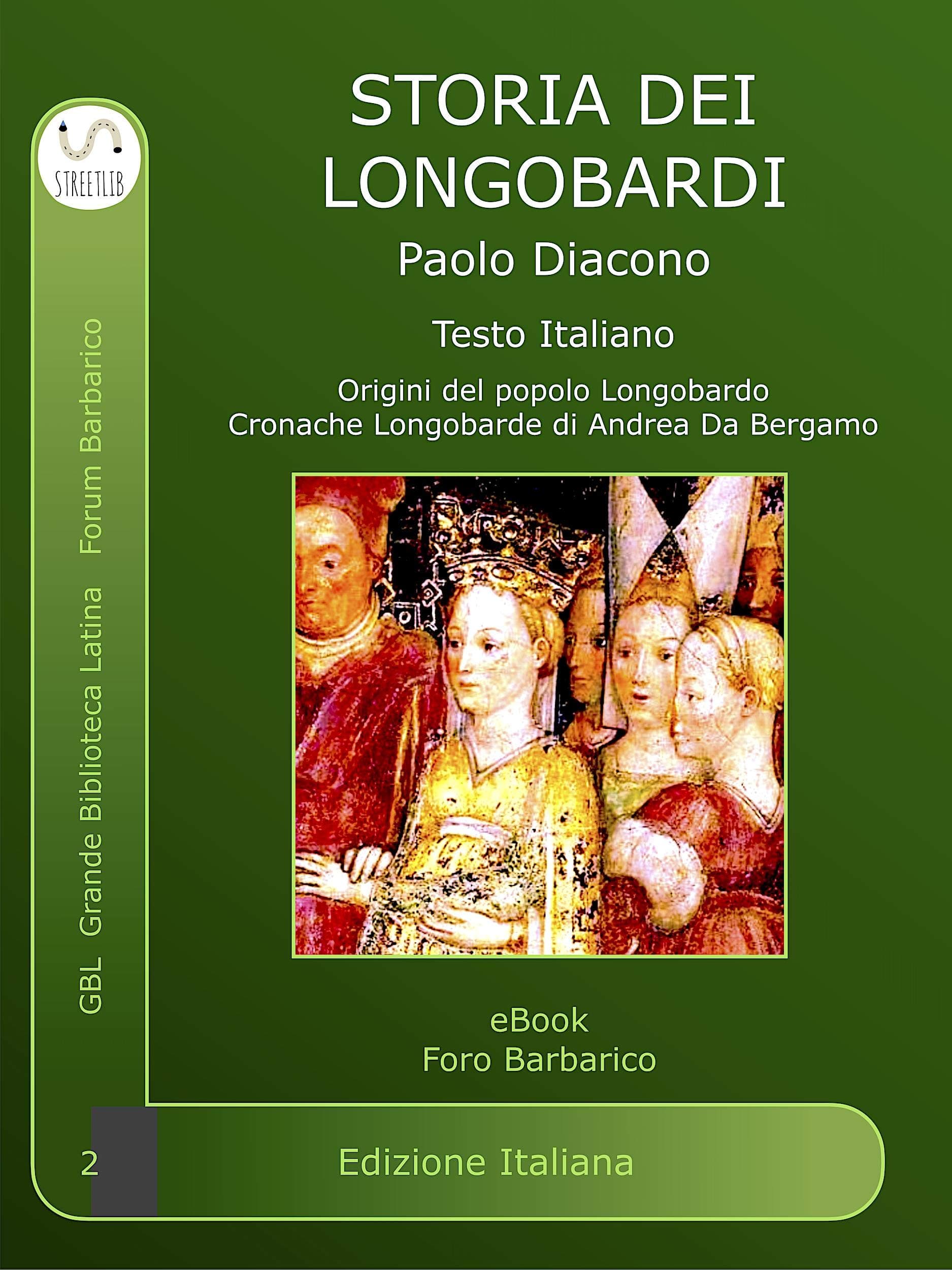 Storia dei Longobardi: Historia Langobardorum (Foro Barbarico Vol. 2) (Italian Edition)