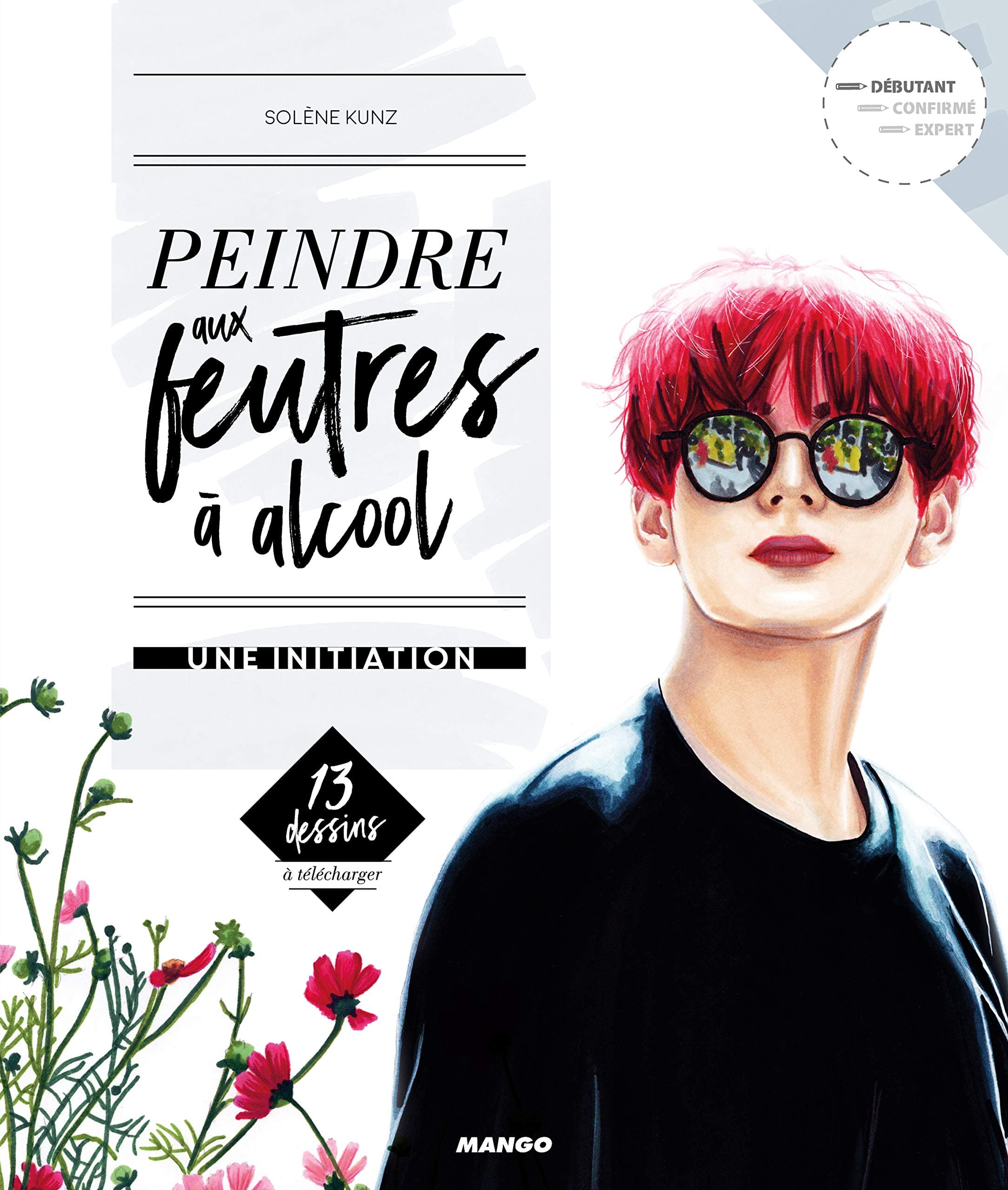 Peindre aux feutres à alcool, une initiation (LES SECRETS DE L'ARTISTE) (French Edition)