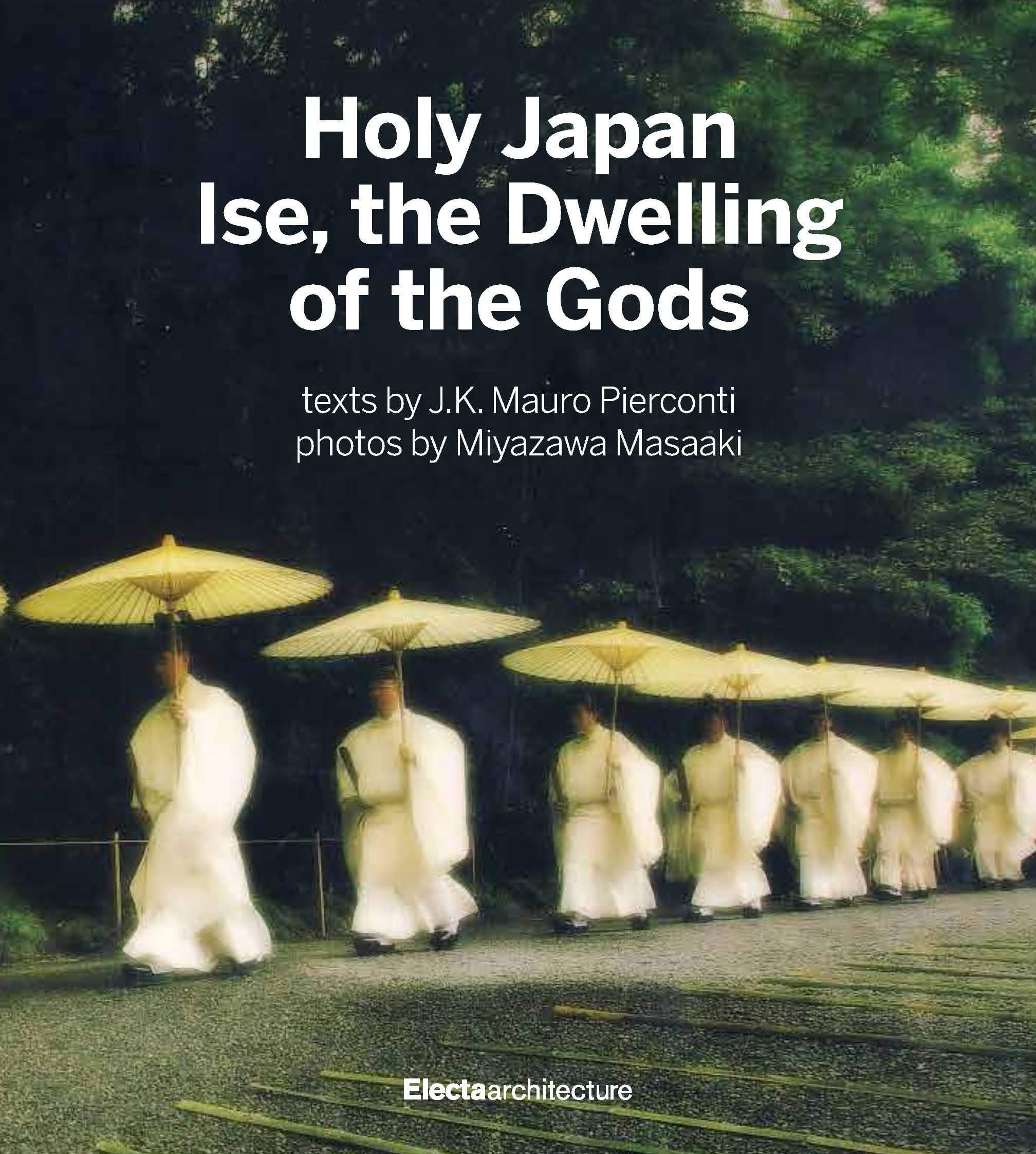 Sengu: The Reconstruction of the Ise Shrine: Holy Japan photographed by Miyazawa Masaaki (MONDADORI)