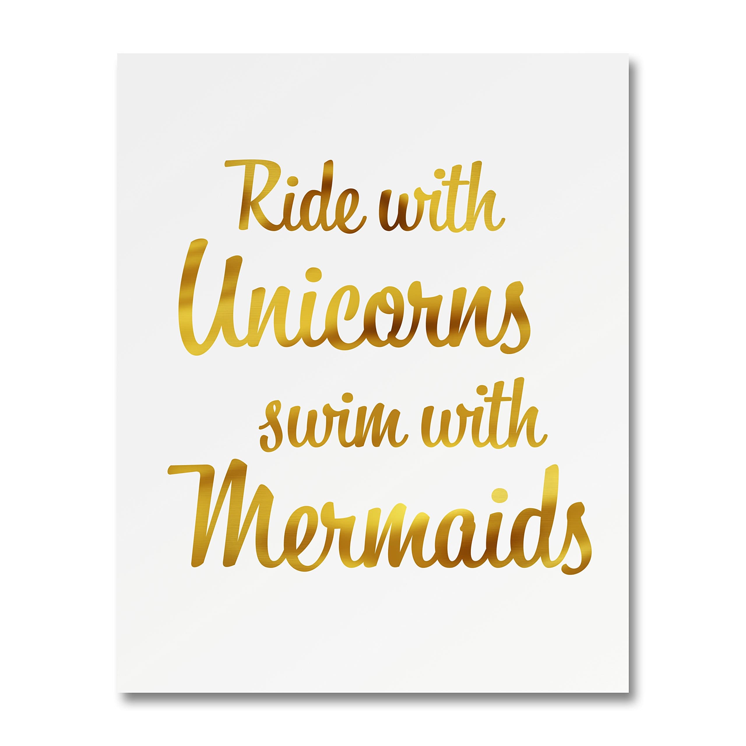 “Ride With Unicorns Swim With Mermaids” Gold Foil Art Print Small Poster - 300gsm Silk Paper Card Stock, Home Office Wall Art Decor, Inspirational Motivational Encouraging Quote 8" x 10"
