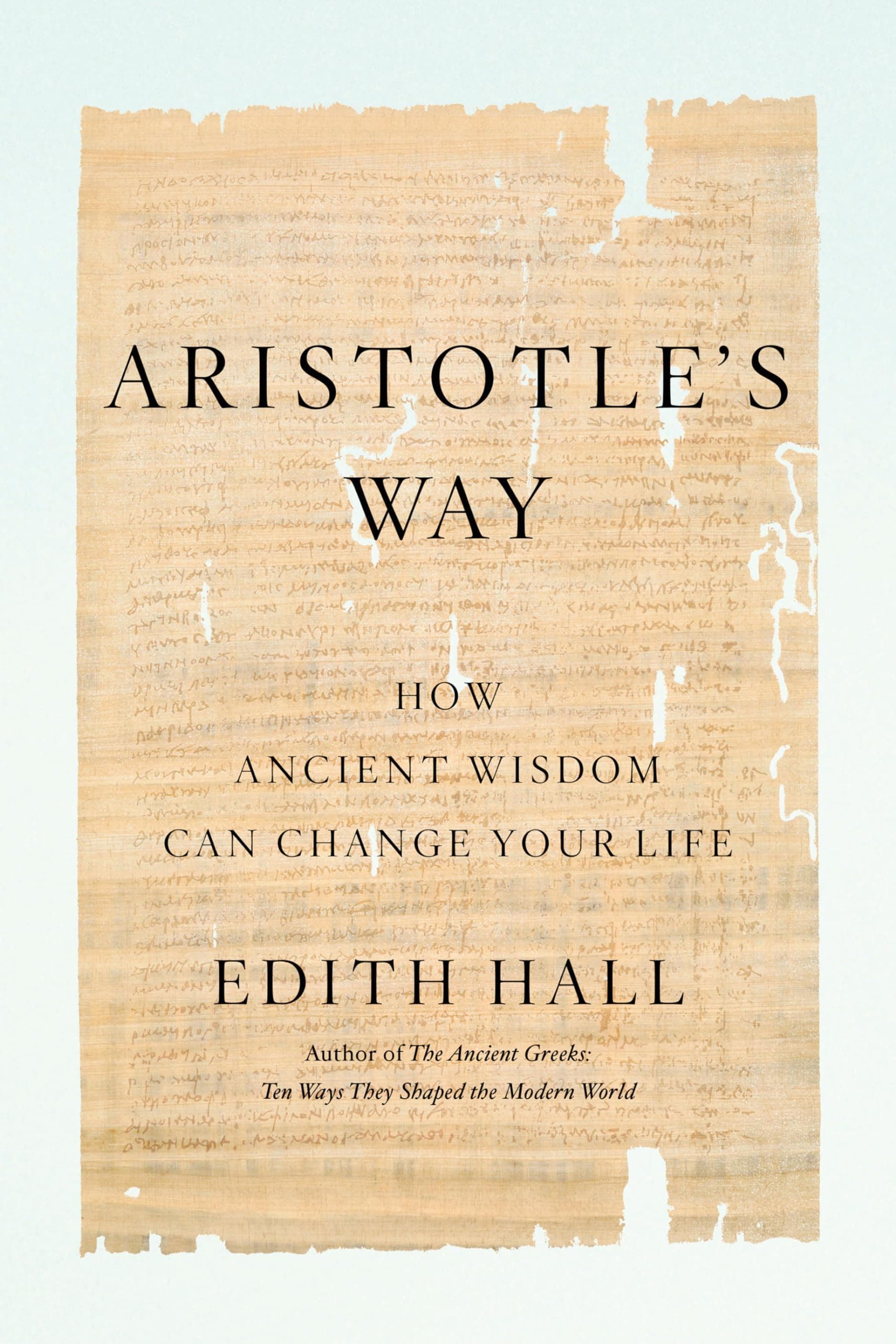 Aristotle's Way: How Ancient Wisdom Can Change Your Life Hardcover – January 15, 2019