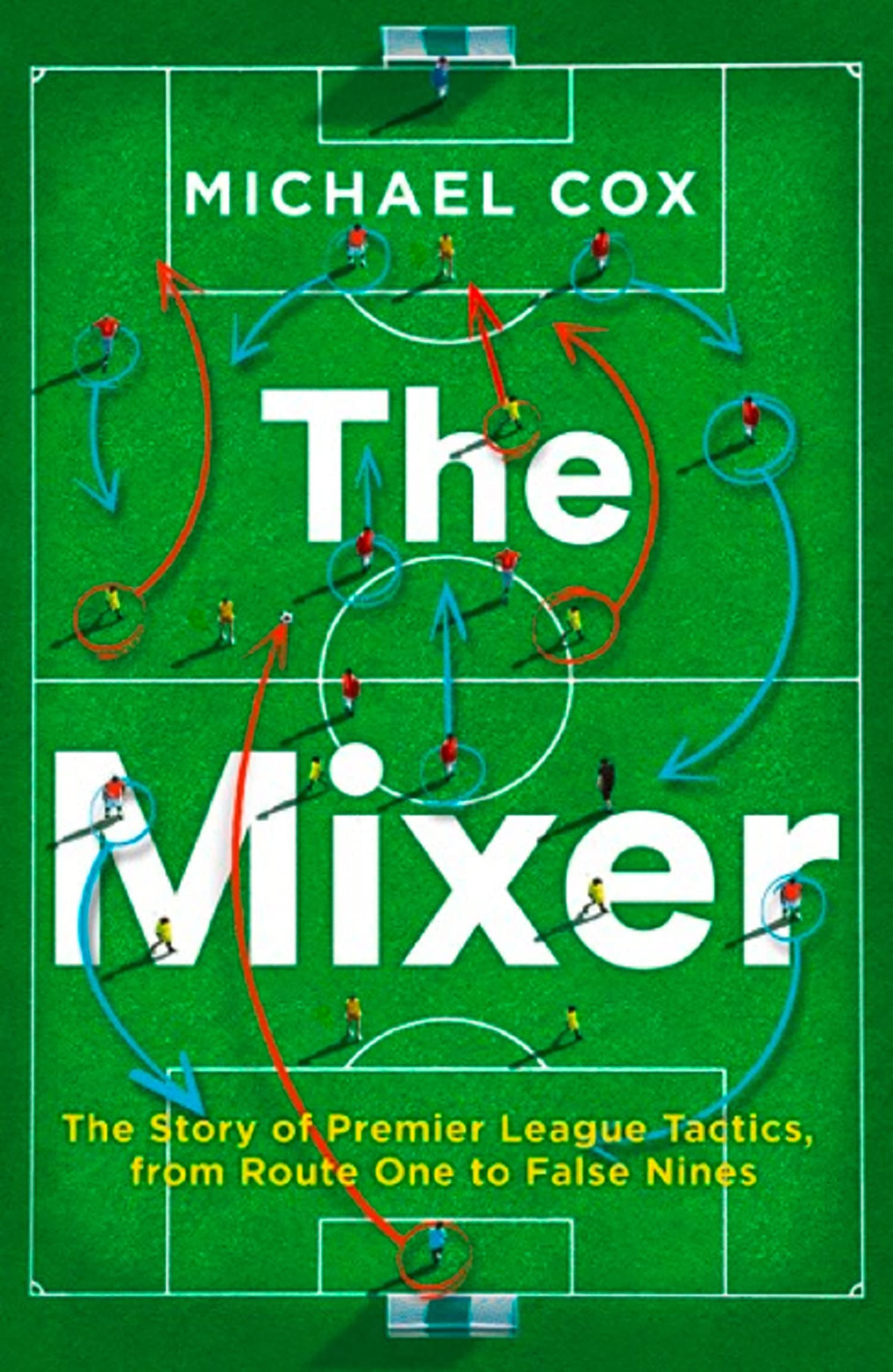 HarperCollins The Mixer: The Story of Premier League Tactics, from Route One to False Nines
