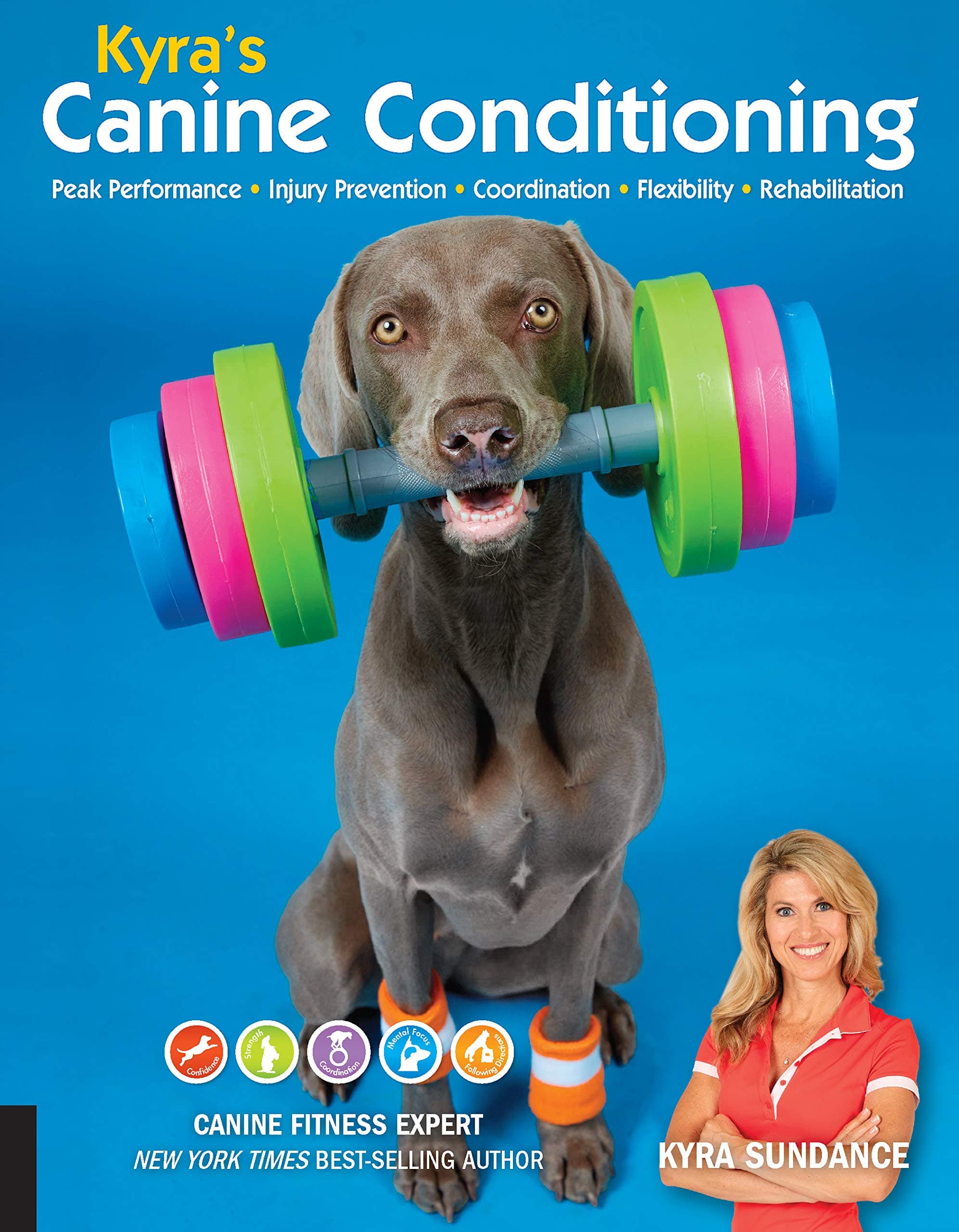 Kyra's Canine Conditioning: Peak Performance • Injury Prevention • Coordination • Flexibility • Rehabilitation (Volume 8) (Dog Tricks and Training, 8) Paperback – February 5, 2019